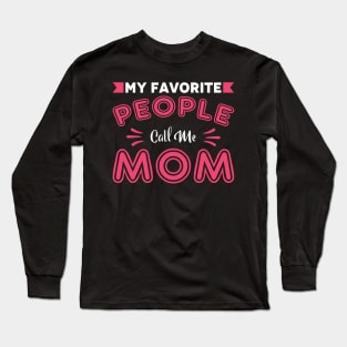 My Favorites People call Me MOM Long Sleeve T-Shirt